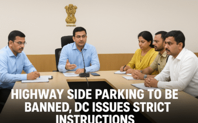 हाईवे किनारे वाहन पार्किंग पर सख्ती, नियम तोड़ने वालों पर होगी कार्रवाई – डीसी हिमांशु अग्रवाल